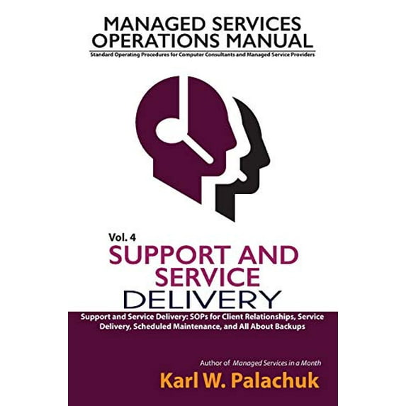 Pre-Owned Vol. 4 - Support and Service Delivery: Sops for Client Relationships, Service Delivery, Scheduled Maintenance, and All about Backups Paperback