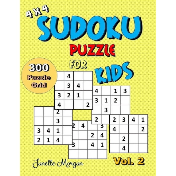 Vol: 4 x 4 Sudoku Puzzle For Kids : Fun Game For Kids Soduku Puzzle Grid For Improving Logical Skills - Easy 4 x 4 Grids Sudoku Puzzle Books For Young Children (Series #2) (Paperback)