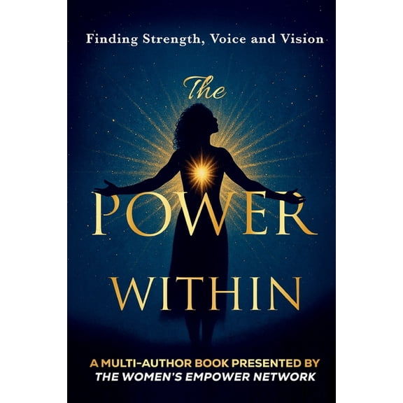 Vol I The Power Within: Finding Strength, Voice & Vision, Book 1, (Paperback)