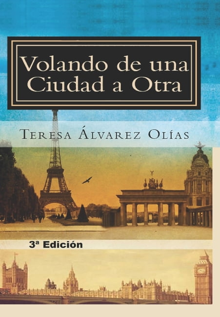 Volando de una Ciudad a Otra: 3Âª EdiciÃ³n (Spanish Edition)