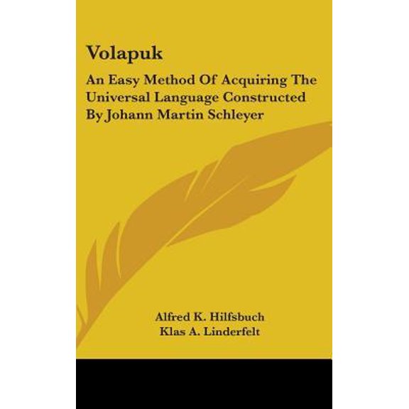 Volapuk: An Easy Method of Acquiring the Universal Language Constructed by Johann Martin Schleyer Hardcover