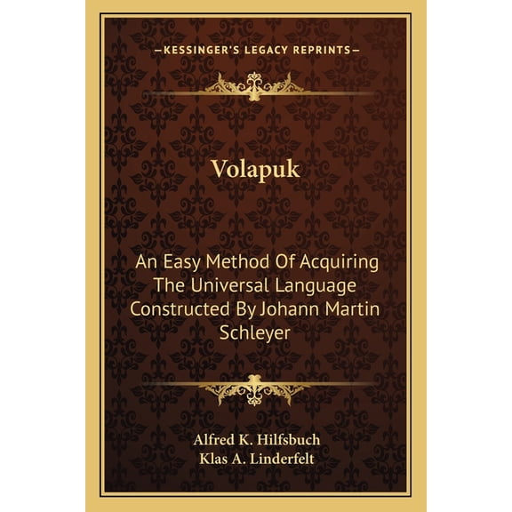 Volapuk : An Easy Method Of Acquiring The Universal Language Constructed By Johann Martin Schleyer (Paperback)