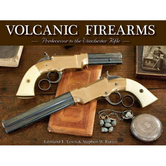 Pre-Owned Volcanic Firearms; Predecessor to the Winchester Rifle Paperback