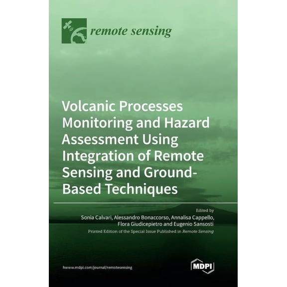 Volcanic Processes Monitoring and Hazard Assessment Using Integration of Remote Sensing and Ground-Based Techniques, (Hardcover)