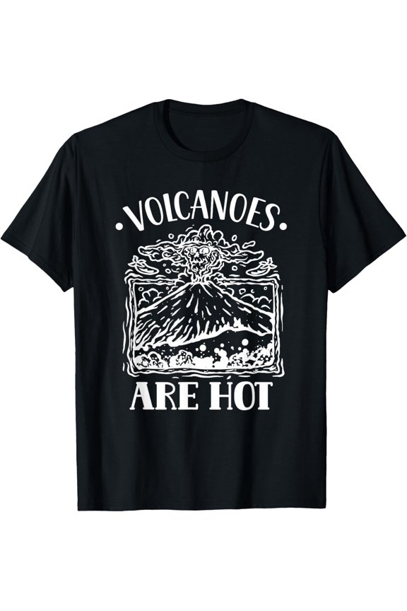 Volcanoes Are Hot Geology Volcanic Volcanoe Lava T-Shirt