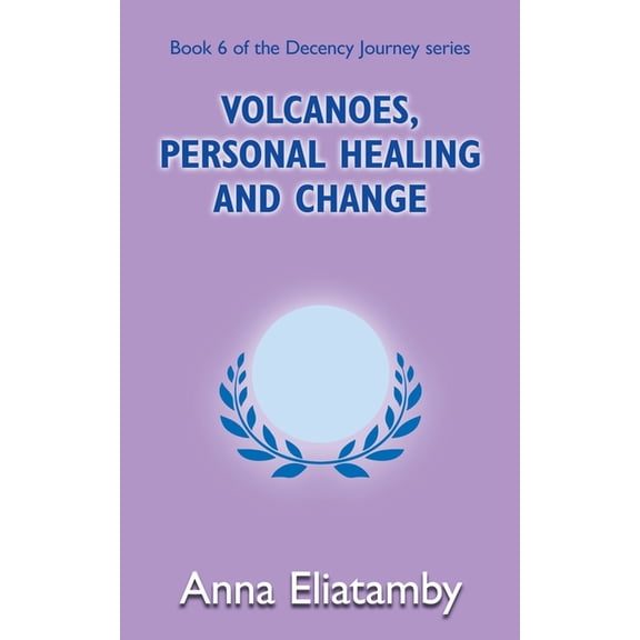 Decency Journey Volcanoes, Personal Healing and Change, Book 6, (Paperback)