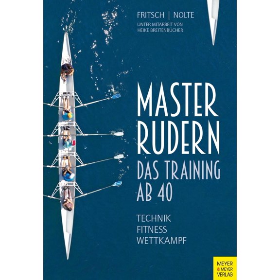 Volker Nolte,Wolfgang Fritsch,Heike Breitenbüch Masterrudern: Das Training ab (Paperback)