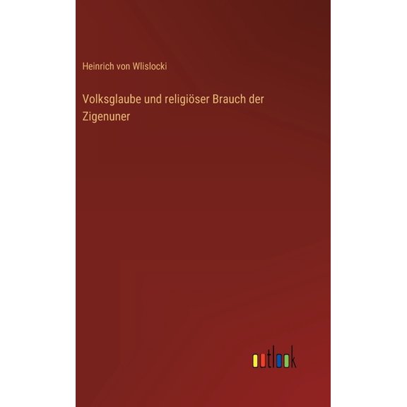 Volksglaube und religiser Brauch der Zigenuner (Hardcover)