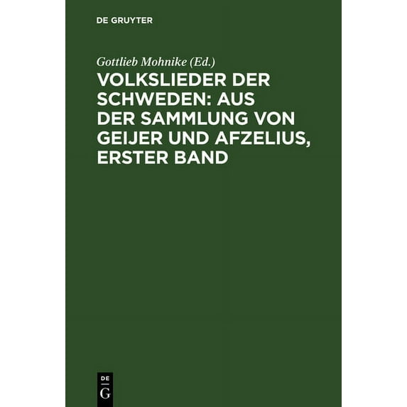 Volkslieder Der Schweden: Aus Der Sammlung Von Geijer Und Afzelius, Erster Band, (Hardcover)