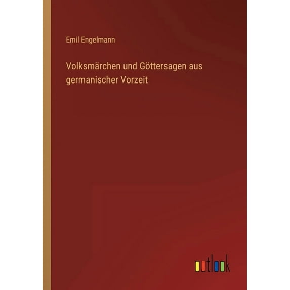 Volksmärchen und Göttersagen aus germanischer Vorzeit (Paperback)