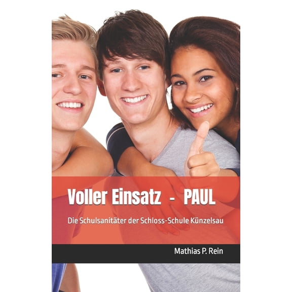 Voller Einsatz - PAUL: Die Schulsanitter der Schloss-Schule Knzelsau, (Paperback)