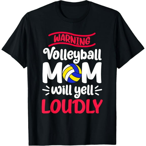 Volleyball Mom Warning Volleyball Mom Will Yell Loudly T-Shirtmen and women can wear, black, white, gifts.S,M,L,XL,2XL,3XL,2569XL