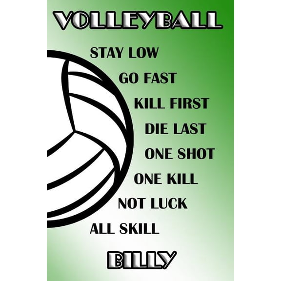 Volleyball Stay Low Go Fast Kill First Die Last One Shot One Kill Not Luck All Skill Billy: College Ruled Composition Book Green and White School Colors (Paperback)