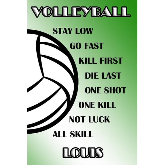 Volleyball Stay Low Go Fast Kill First Die Last One Shot One Kill Not Luck All Skill Louis: College Ruled Composition Book Green and White School Colo Paperback