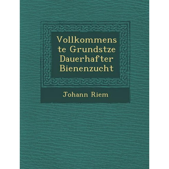 Vollkommenste Grunds Tze Dauerhafter Bienenzucht (Paperback)
