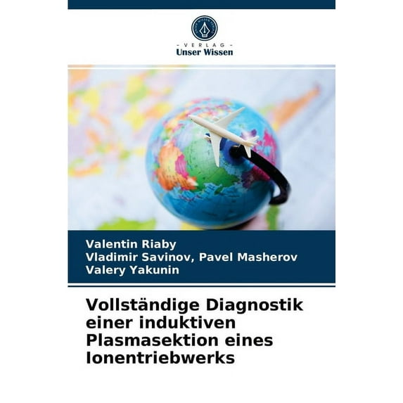 Vollständige Diagnostik einer induktiven Plasmasektion eines Ionentriebwerks (Paperback)