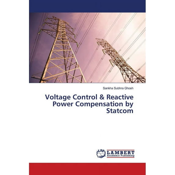 Voltage Control & Reactive Power Compensation by Statcom (Paperback)
