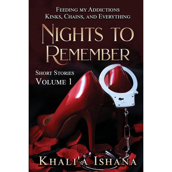 Volume 1: Nights to Remember: Feeding My Addictions - Kinks, Chains and Everything (Paperback)