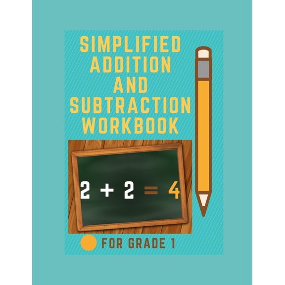 Volume 1 Simplified Addition and Subtraction Workbook for Grade 1, Book 1, (Paperback)