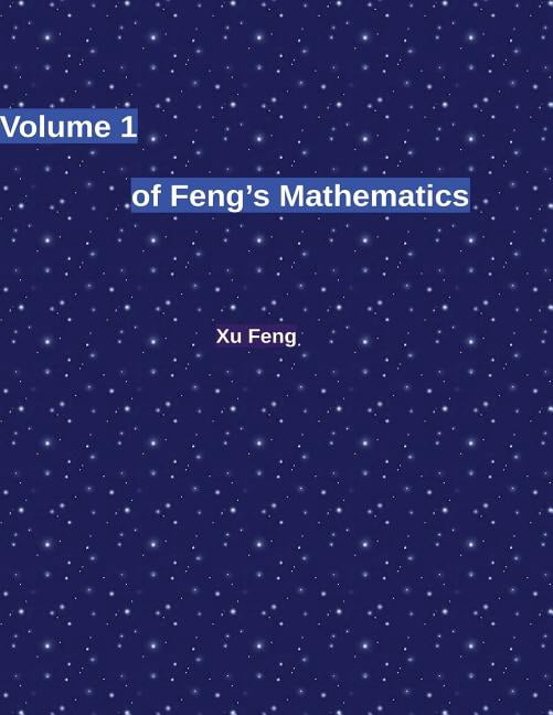 Volume 1 of Feng's Mathematics Volume 1 of Feng's Mathematics, Book 1 ...