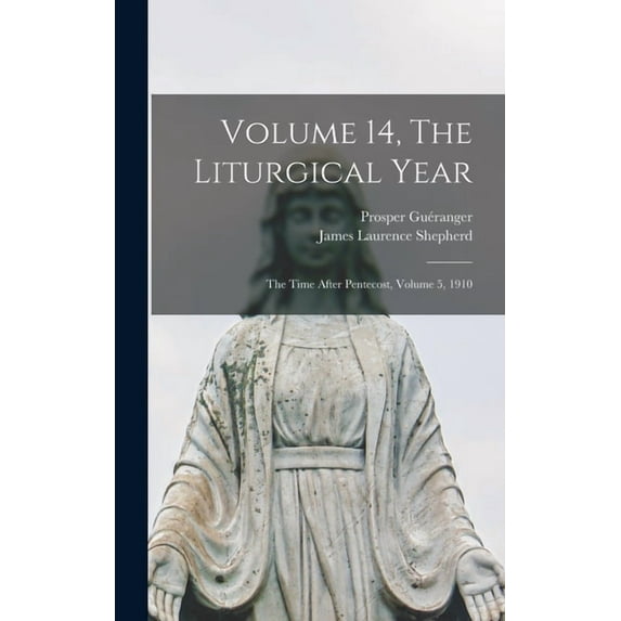 Volume 14, The Liturgical Year : The Time After Pentecost, Volume 5, 1910 (Hardcover)