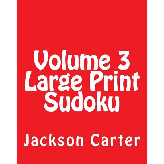 Volume 3 Large Print Sudoku : Fun, Large Print Sudoku Puzzles (Paperback)