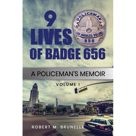 Volume 9 Lives of Badge 656: A Policeman's Memoir, Book 1, (Paperback)