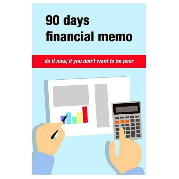 Volume 90 Days Financial Memo: Do it now, if you don't want to be poor. For 90 days Business Money Personal: size -6x9 Inches(S, Book 1, (Paperback)