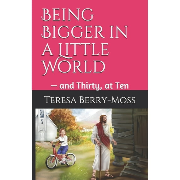 Volume: Being Bigger in a Little World: - and Thirty, at Ten (Paperback)