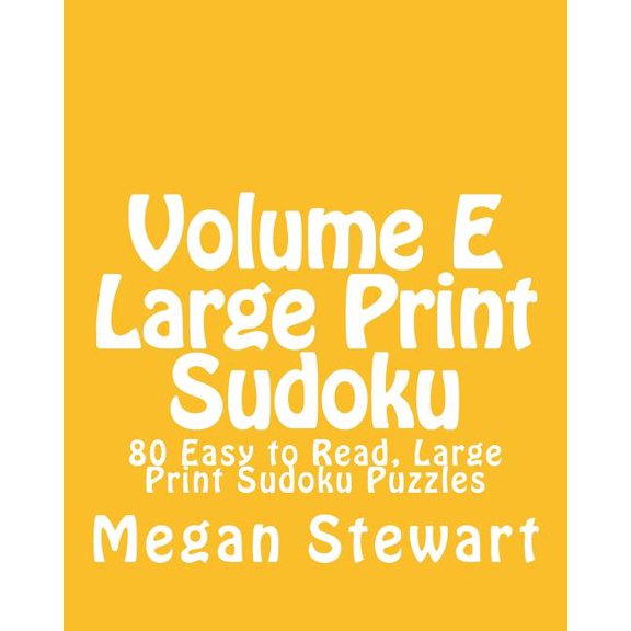 Volume E Large Print Sudoku : 80 Easy to Read, Large Print Sudoku Puzzles (Paperback)