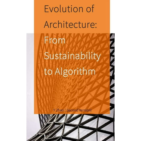 Volume: Evolution of Architecture: From Sustainability to Algorithm (Paperback)