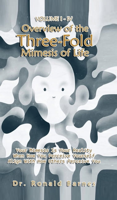 Volume I-IV Overview of the Three-Fold Mimesis of Life, (Hardcover)