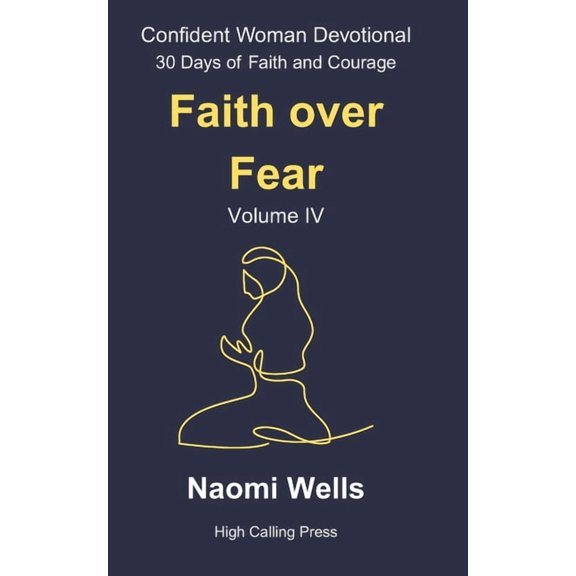 Confident Woman Devotional: 30 Days of F Volume IV: Faith Over Fear, Book 4, (Paperback)