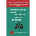 thumbnail image 1 of Volume: Industrie de la Mode - Se Lancer, Réussir Et Durer: Manuel de Formation Pour Entreprendre Dans l'Industrie de la Mode (Paperback), 1 of 1