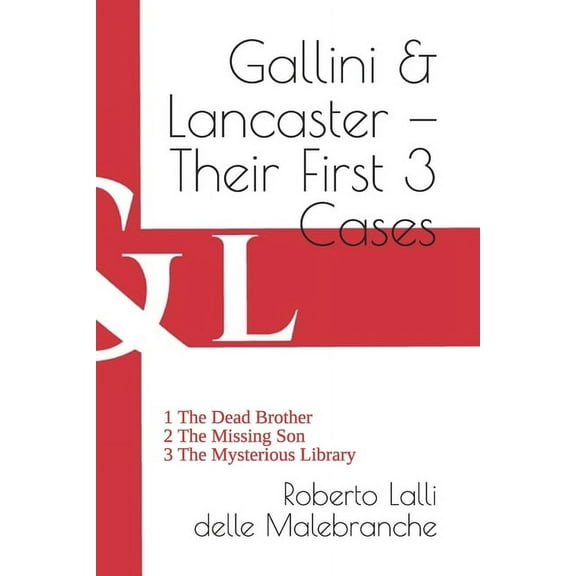Volume One: Gallini & Lancaster - Their First 3 Cases : 1 The Dead Brother - 2 The Missing Son - 3 The Mysterious Library (Series #1) (Paperback)