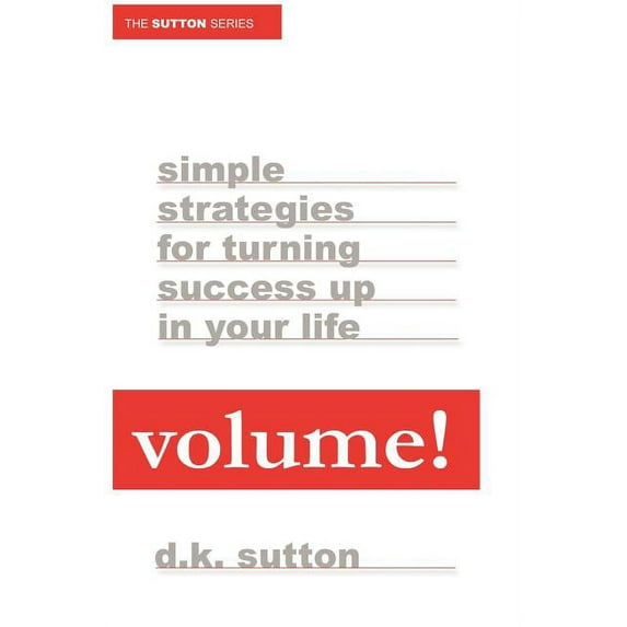 Volume: Simple Strategies for Turning Success Up in Your Life (Paperback)