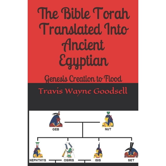 Volume: The Bible Torah Translated Into Ancient Egyptian : Genesis Creation to Flood (Series #1) (Paperback)