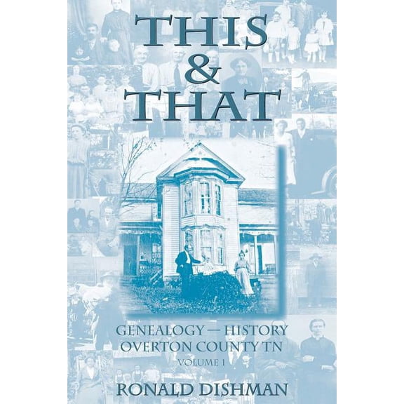 Volume This & That: Genealogy and History from Overton County, TN, Book 1, (Paperback)