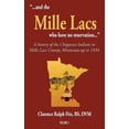 thumbnail image 1 of Volume "...and the Mille Lacs who have no reservation...": A history of the Chippewa Indians in Mille Lacs County, Mi, Book 1, (Hardcover), 1 of 1