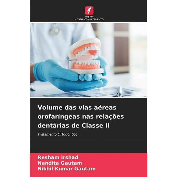 Volume das vias aéreas orofarÃngeas nas relações dentárias de Classe II, (Paperback)