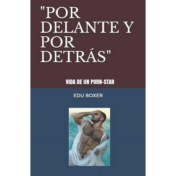 Volumen 1: Por Delante Y Por Detras: Vida de un pornostar (Paperback)