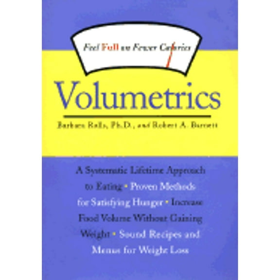Volumetrics : Feel Full on Fewer Calories