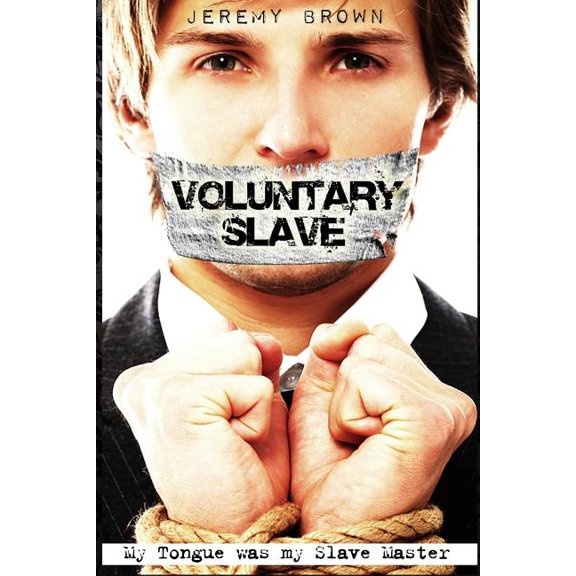 Voluntary Slave: My Tongue was my Slave Master (Paperback) by Dr. Jeremy Brown