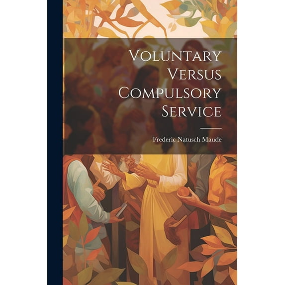 Voluntary Versus Compulsory Service (Paperback)