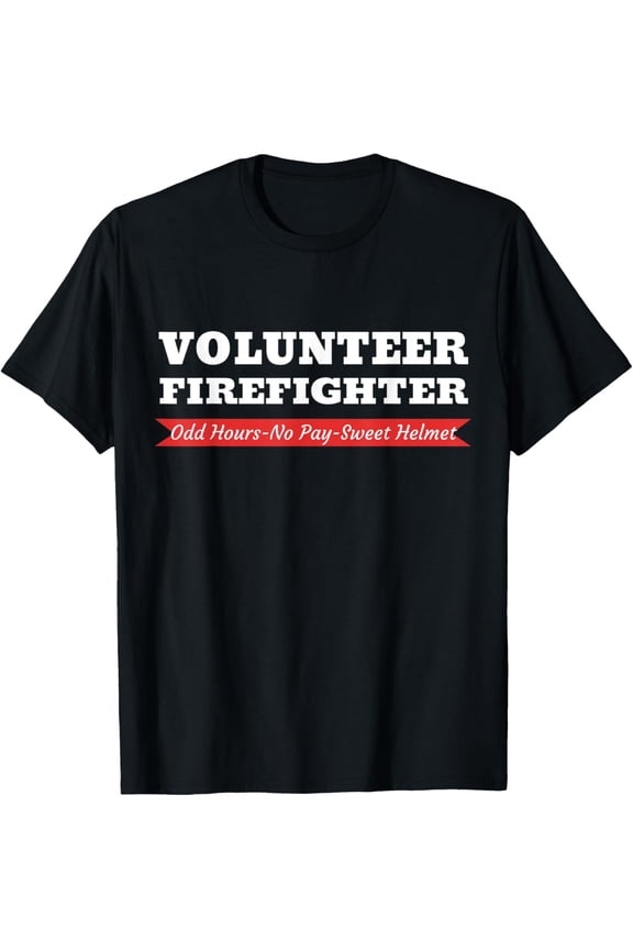 Volunteer Firefighter Shirt Volunteer Appreciation Gift T-Shirt