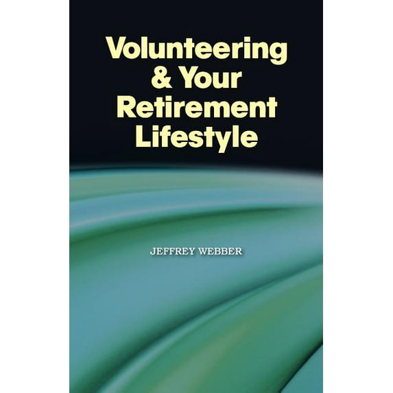 Volunteering & Your Retirement Lifestyle (Paperback)