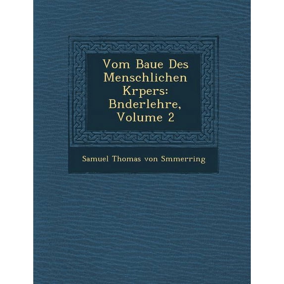 Vom Baue Des Menschlichen K Rpers: B Nderlehre, Volume 2 (Paperback)