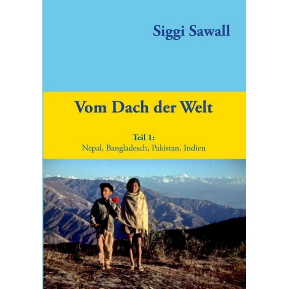 Vom Dach der Welt: Nepal, Bangladesch, Pakistan, Indien, (Paperback)