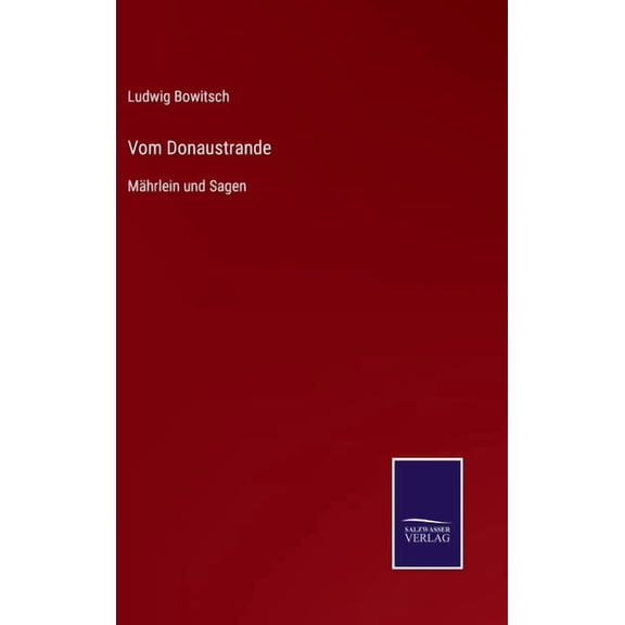 Vom Donaustrande: Mhrlein und Sagen German Edition Hardcover 3752544473 9783752544473 Ludwig Bowitsch