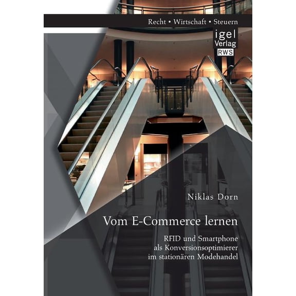 Vom E-Commerce lernen: RFID und Smartphone als Konversionsoptimierer im stationren Modehandel (Paperback)
